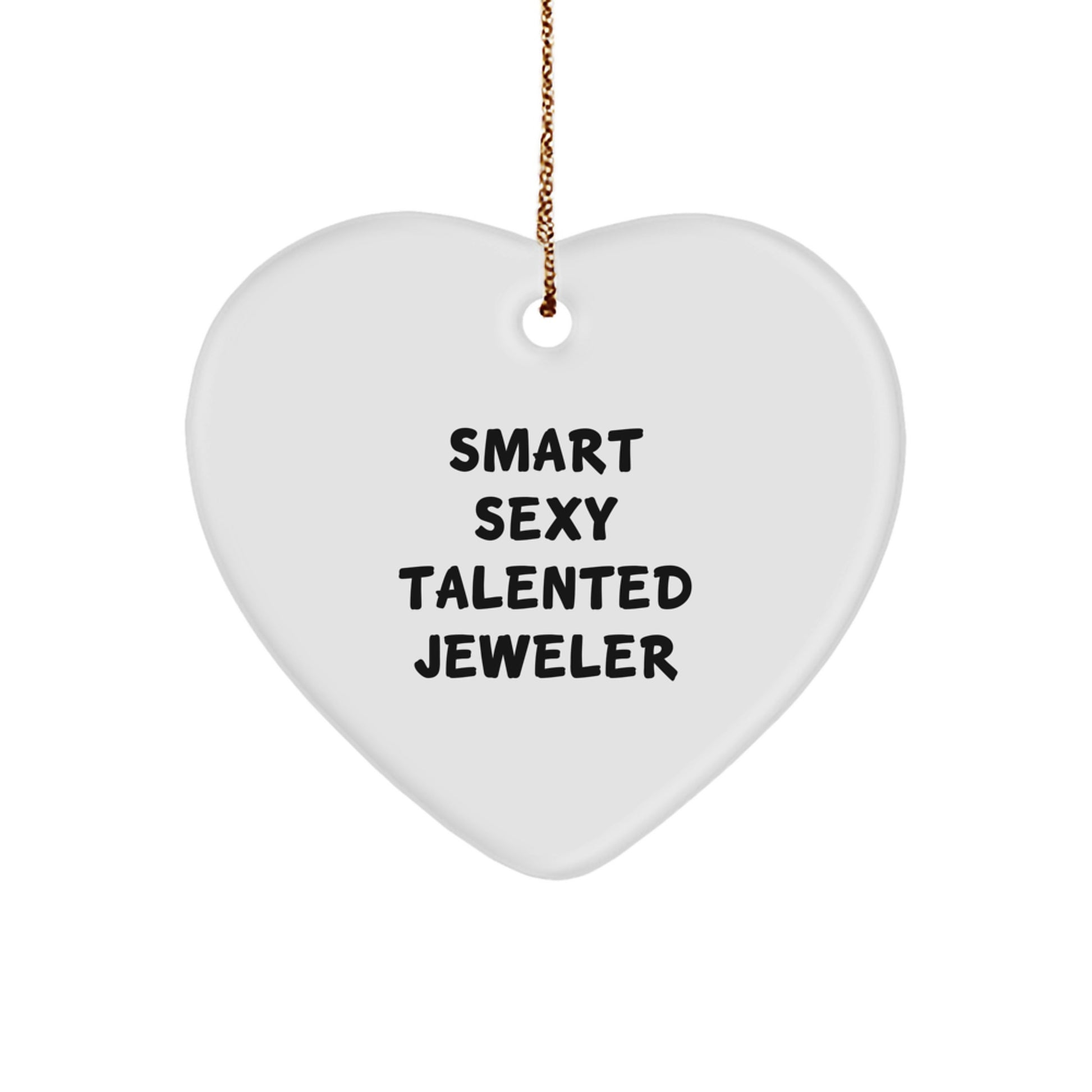 Funny Jeweler Gifts from Men to Women 'Smart Sexy Talented' Heart Ornament for Christmas Unique Gifts - Image 1