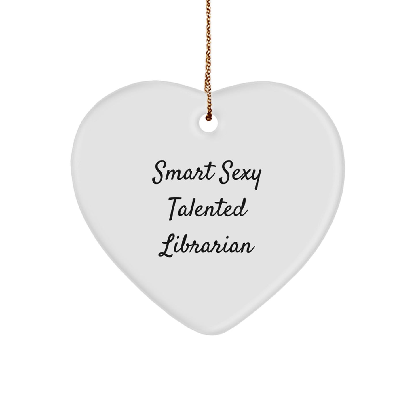 Funny Quotes Librarian Heart Ornament Gifts from Friends for Librarian, Smart Sexy Talented Librarian Christmas Unique Gifts, Heart Shaped Ornament - Image 1