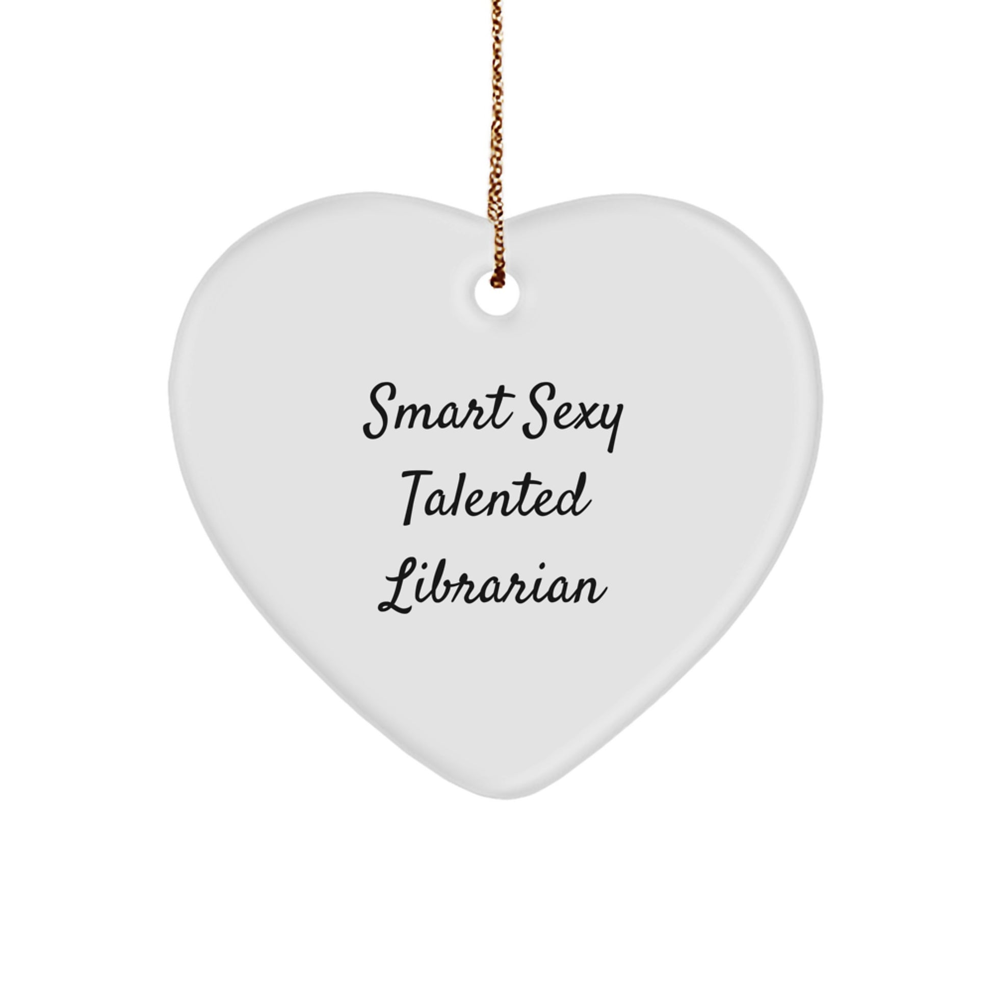 Funny Quotes Librarian Heart Ornament Gifts from Friends for Librarian, Smart Sexy Talented Librarian Christmas Unique Gifts, Heart Shaped Ornament - Image 1