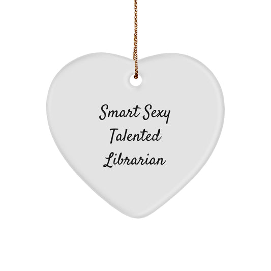 Funny Quotes Librarian Heart Ornament Gifts from Friends for Librarian, Smart Sexy Talented Librarian Christmas Unique Gifts, Heart Shaped Ornament - Image 1