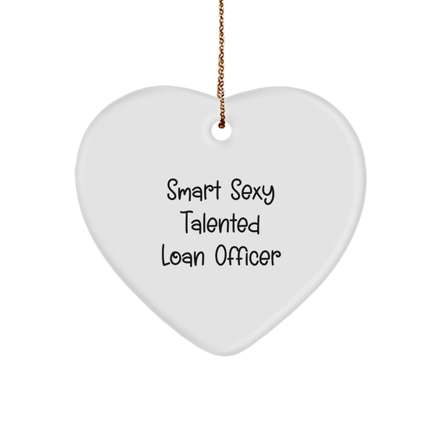 Funny Loan Officer Heart Ornament, Smart Sexy Talented Loan Officer Gift for Her, Unique Christmas Unique Gifts from Friends to Family - Image 1