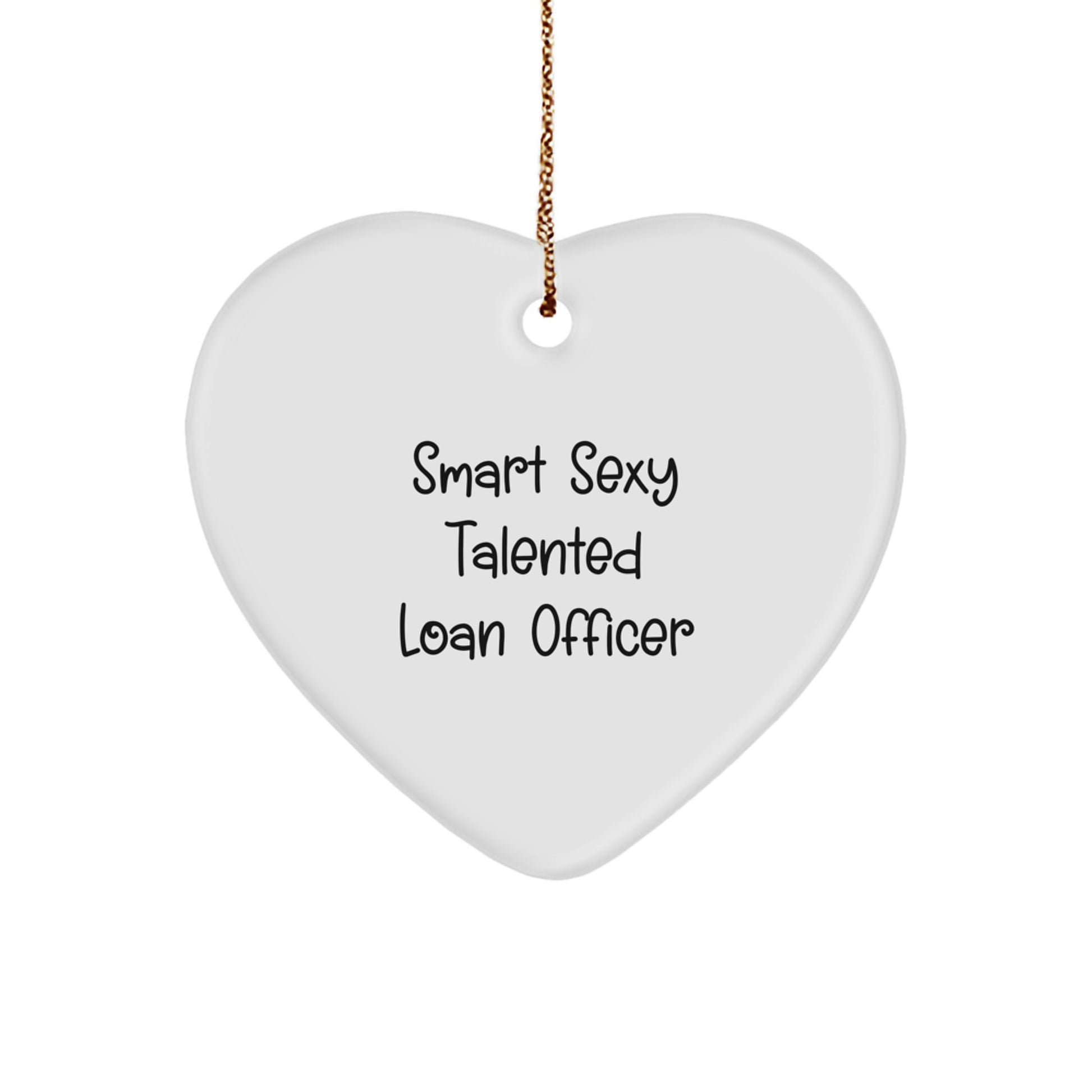 Funny Loan Officer Heart Ornament, Smart Sexy Talented Loan Officer Gift for Her, Unique Christmas Unique Gifts from Friends to Family - Image 1