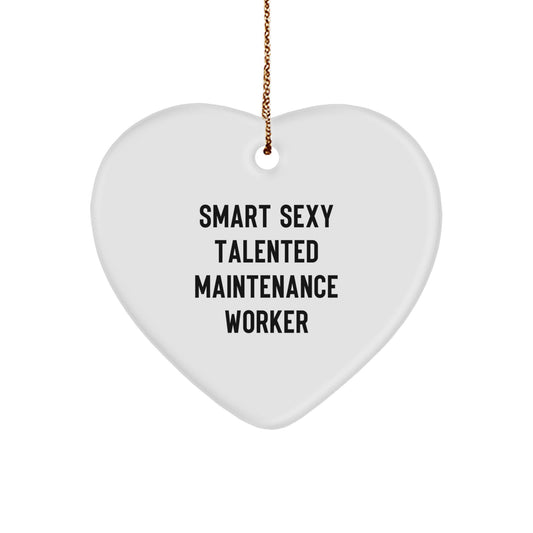 Funny Maintenance Worker Heart Ornament, Smart Sexy Talented Maintenance Worker Quote, Christmas Unique Gifts from Friends, Family, Coworkers to Maintenance Worker - Image 1