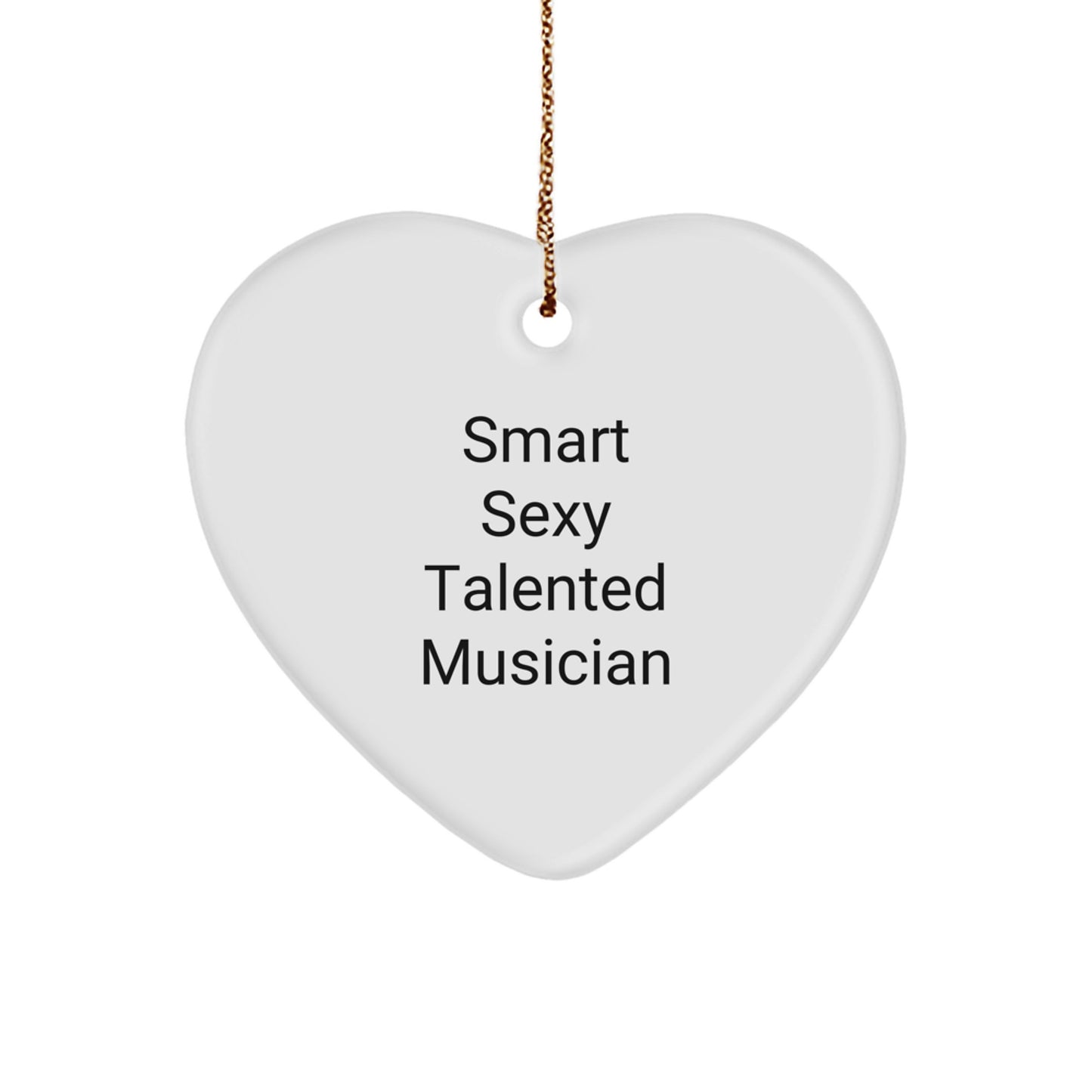 Funny Musician Gifts from Friends, Unique Christmas Heart Ornament for Musicians, 'Smart Sexy Talented Musician' Quote, White Color, Heart Shaped - Image 1