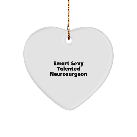 Funny Smart Sexy Talented Neurosurgeon Christmas Unique Gifts from Men to Neurosurgeon Friends, Funny Heart Ornament, Unique Christmas Unique Gifts for Neurosurgeon Women - Image 1