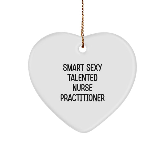 Funny Nurse Practitioner Heart Ornament Gifts from Friends Coworkers Family for Christmas Unique Decorations, 'Smart Sexy Talented' Quote, Heart Shaped, White Color - Image 1