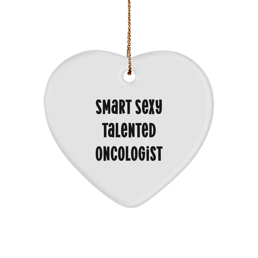 Funny Oncologist Gifts from Friends for Christmas - Smart Sexy Talented Oncologist Heart Ornament, White Heart Shaped, Christmas Unique Gifts for Oncologist Men, Women, Family, Friends, Coworkers - Image 1
