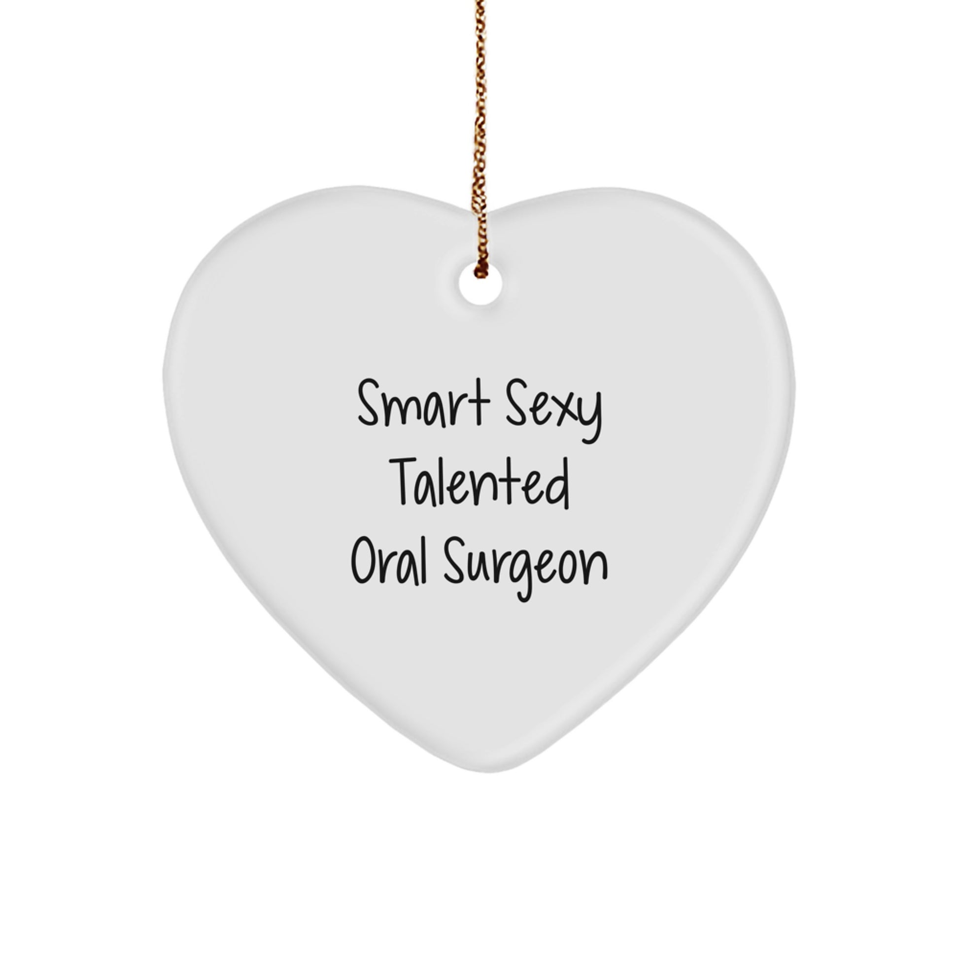 Funny Smart Sexy Talented Oral Surgeon Heart Ornament, Gifts from Men for Oral Surgeon, Christmas Unique Gifts for Friends, Heart Shaped White Ornament - Image 1