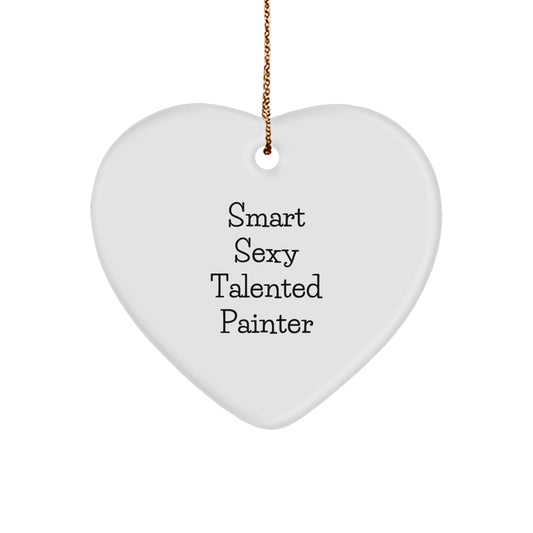 Funny Painter Gifts from Men for Men Christmas Unique Heart Ornament, Smart Sexy Talented Painter Quote, Heart Shaped Decor, White Color, Perfect for Painter - Image 1