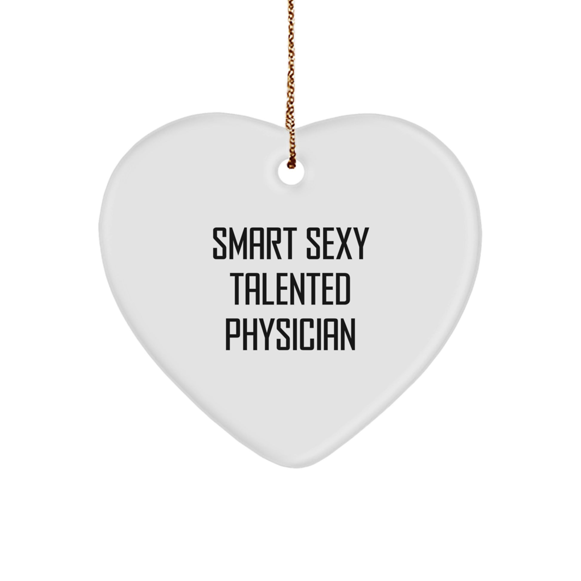 Gifts from Family for the Smart Sexy Talented Physician - Cute Heart Ornament for Christmas - Funny Quote - Image 1