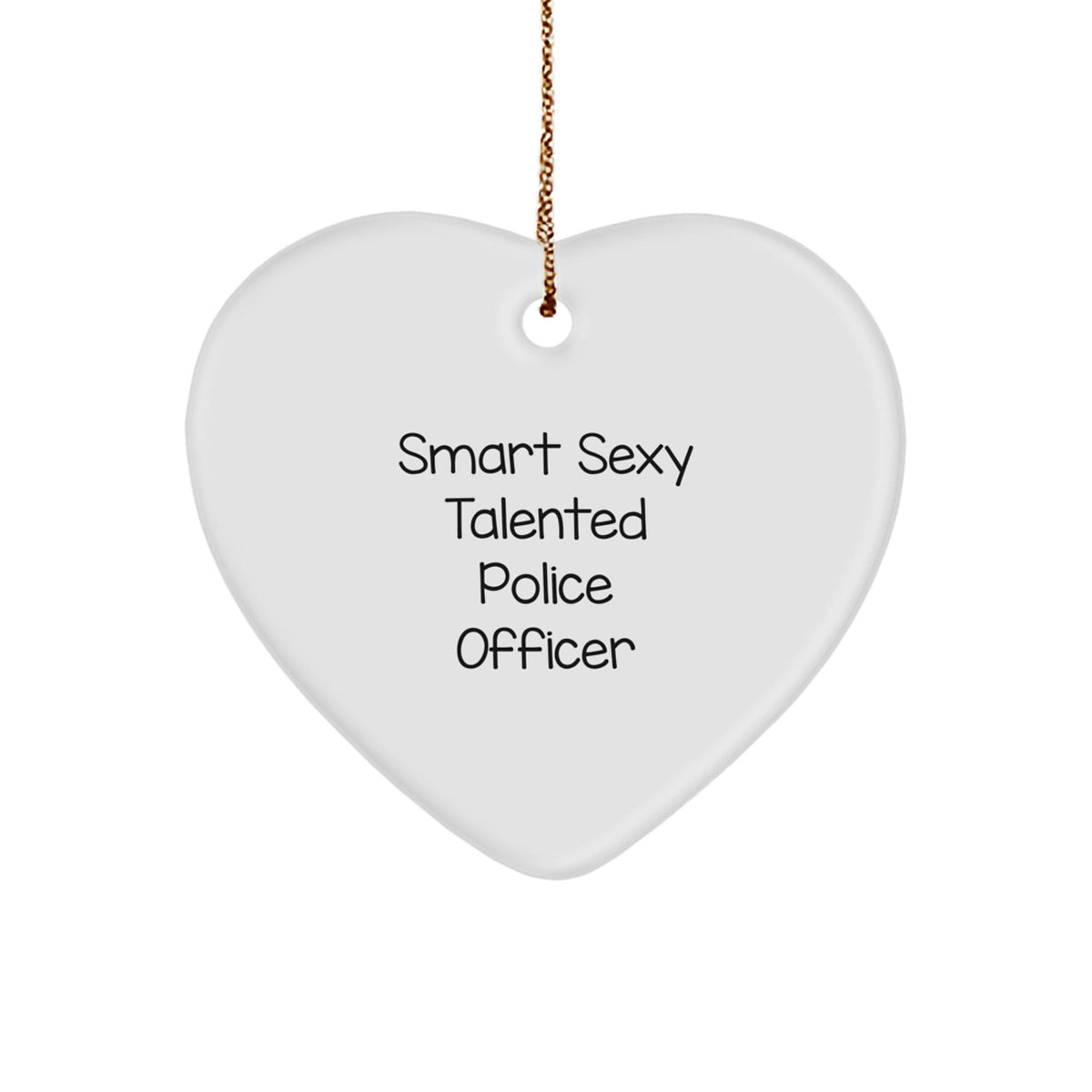 Funny Quotes Police Officer Heart Ornament Gifts from Men to Police Officer Friends with Christmas Unique Gift Ideas - Image 1