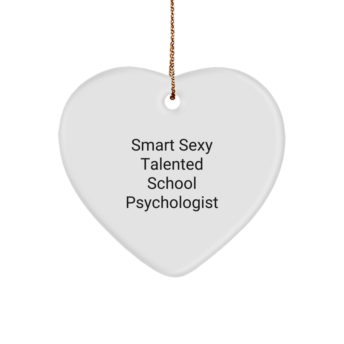 Gifts from Men to School Psychologist - 'Smart Sexy Talented' Christmas Unique Heart Ornament, Handcrafted Durable MDF with High-Gloss Finish, Perfect for Office Decor - Image 1