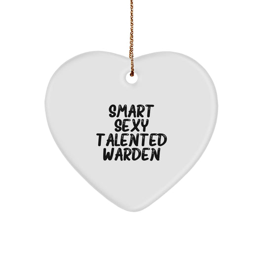 Funny Warden Heart Ornament Gifts from Men for Smart Sexy Talented Warden on Christmas Unique Gifts - Image 1