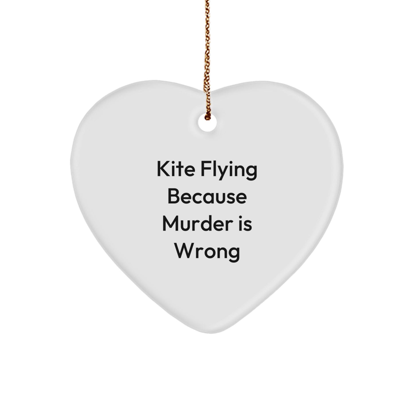 Kite Flying Because Murder Is Wrong Funny Kite Gifts from Men to Kite Flying Enthusiasts, Heart Ornament for Christmas Unique Gifts for Friends and Family, Funny Kite Flying Quote - Image 1