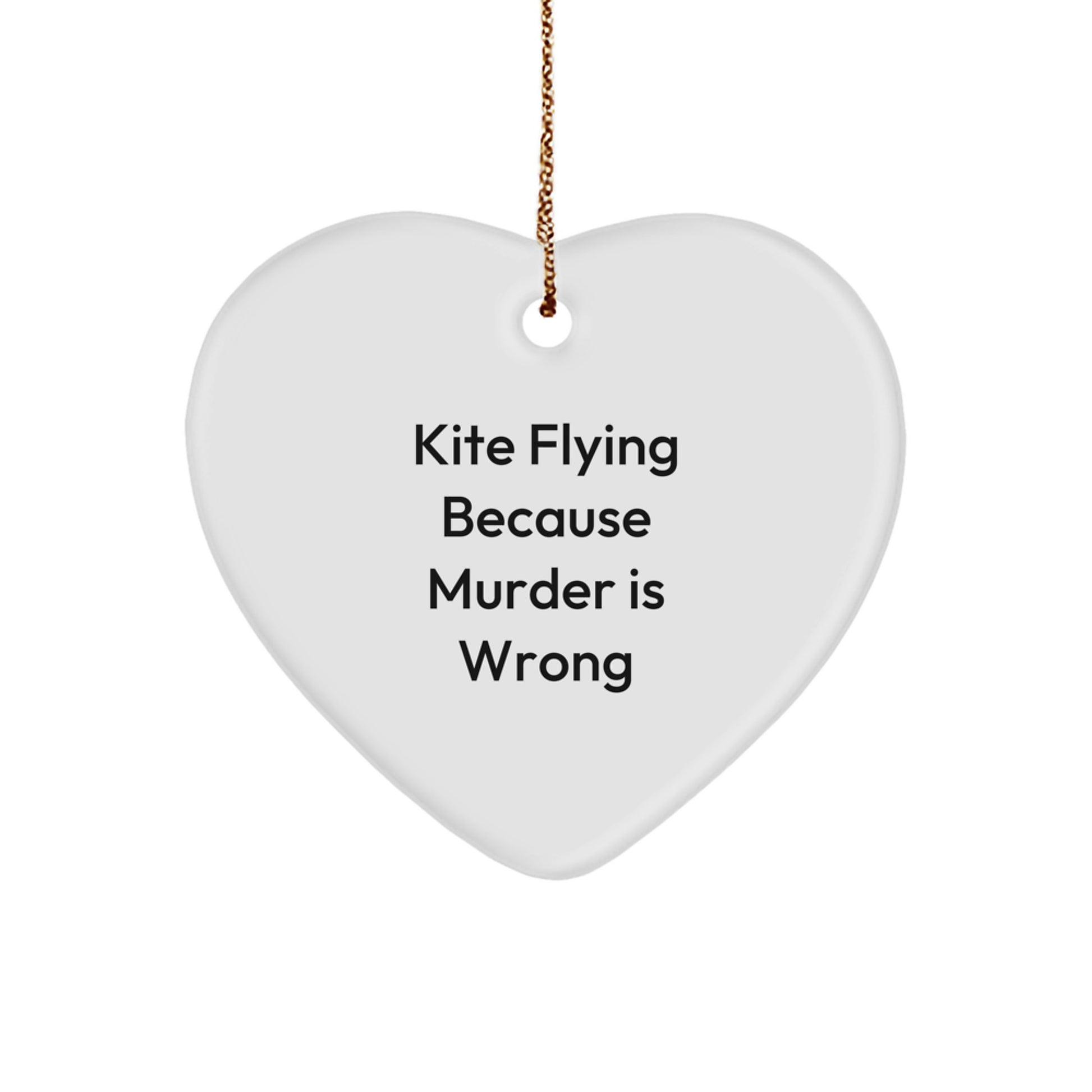 Kite Flying Because Murder Is Wrong Funny Kite Gifts from Men to Kite Flying Enthusiasts, Heart Ornament for Christmas Unique Gifts for Friends and Family, Funny Kite Flying Quote - Image 1