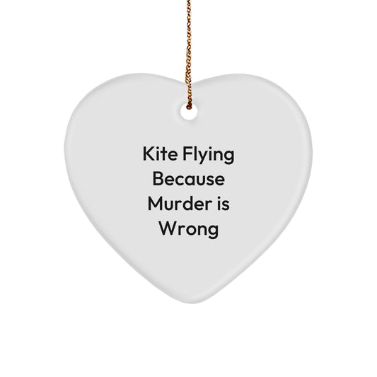 Kite Flying Because Murder Is Wrong Funny Kite Gifts from Men to Kite Flying Enthusiasts, Heart Ornament for Christmas Unique Gifts for Friends and Family, Funny Kite Flying Quote - Image 1