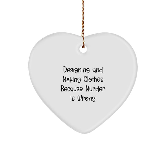 Humorous Quote Designing & Making Clothes Gift Friends Holiday Ornament - Image 1