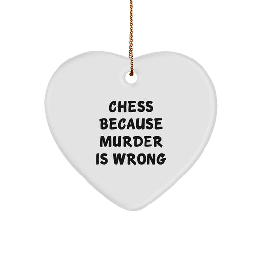 Funny Chess Heart Ornament Gifts from Friends for Christmas - 'Chess Because Murder Is Wrong' Quote - Image 1
