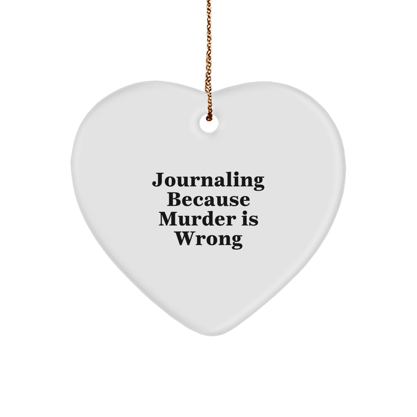Funny Journaling Gifts from Women to Friends Heart Ornament, Christmas Unique Journaling Accessories, Journaling Because 'Murder Is Wrong' Quote - Image 1
