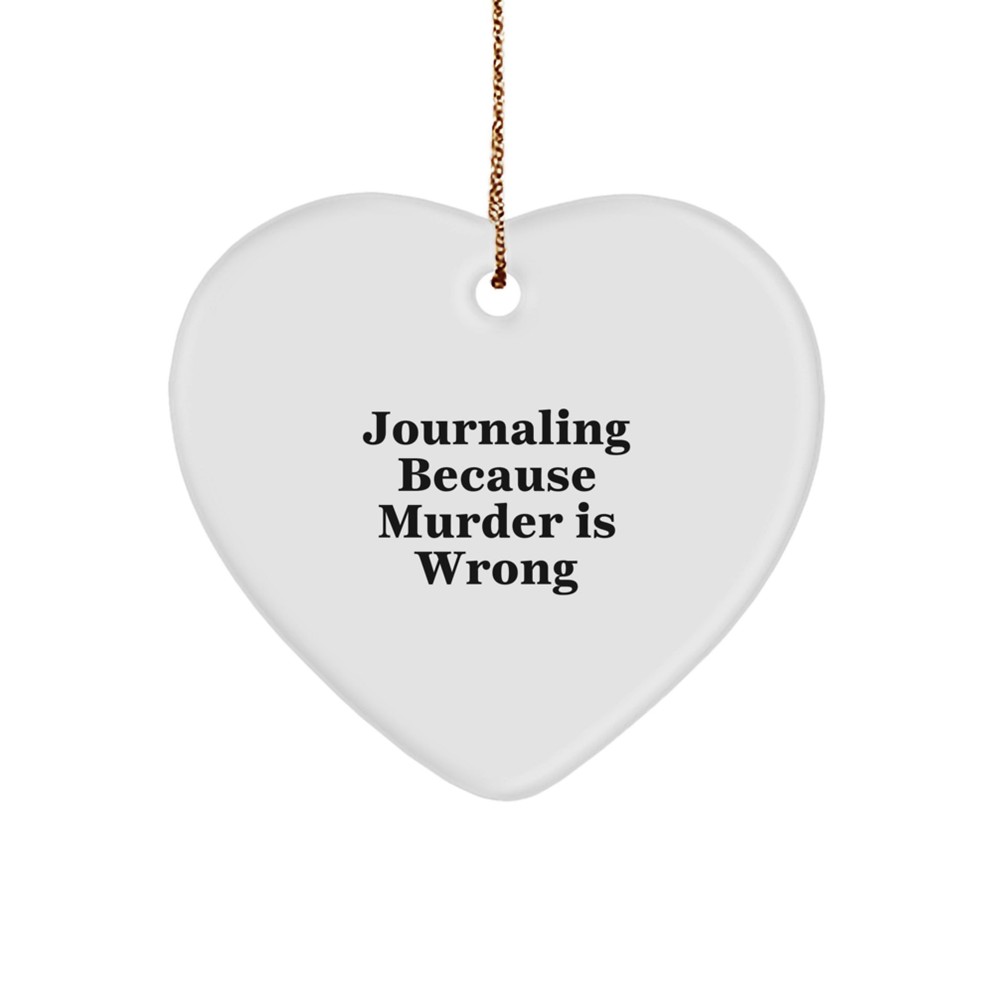 Funny Journaling Gifts from Women to Friends Heart Ornament, Christmas Unique Journaling Accessories, Journaling Because 'Murder Is Wrong' Quote - Image 1