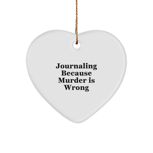 Funny Journaling Gifts from Women to Friends Heart Ornament, Christmas Unique Journaling Accessories, Journaling Because 'Murder Is Wrong' Quote - Image 1