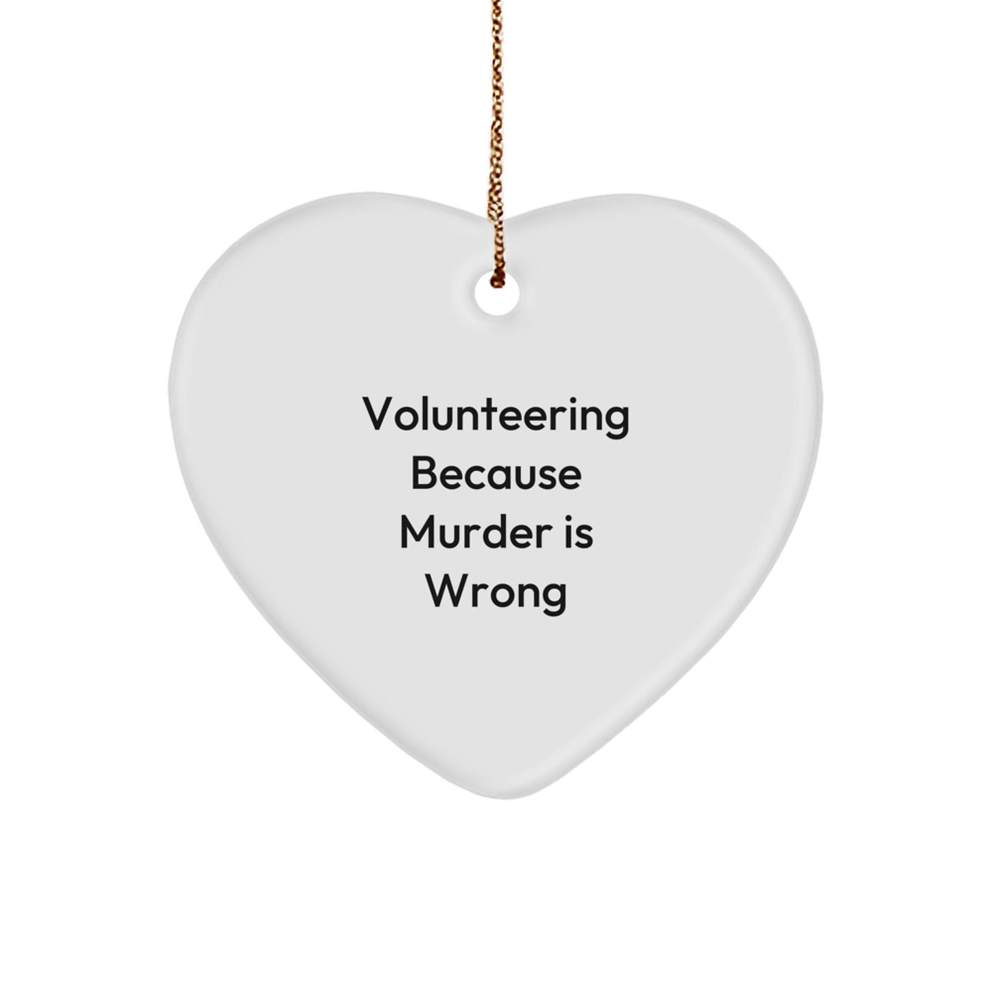 Funny Volunteering Heart Ornament Gifts for Volunteers, Friends, Family - 'Volunteering Because Murder Is Wrong' Christmas Unique Gifts from Men, Women, Coworkers - Image 1