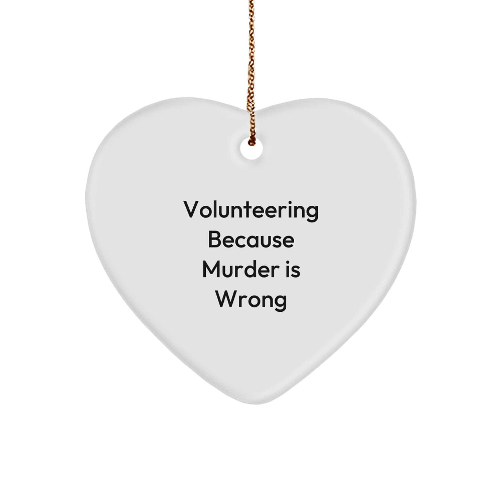 Funny Volunteering Heart Ornament Gifts for Volunteers, Friends, Family - 'Volunteering Because Murder Is Wrong' Christmas Unique Gifts from Men, Women, Coworkers - Image 1