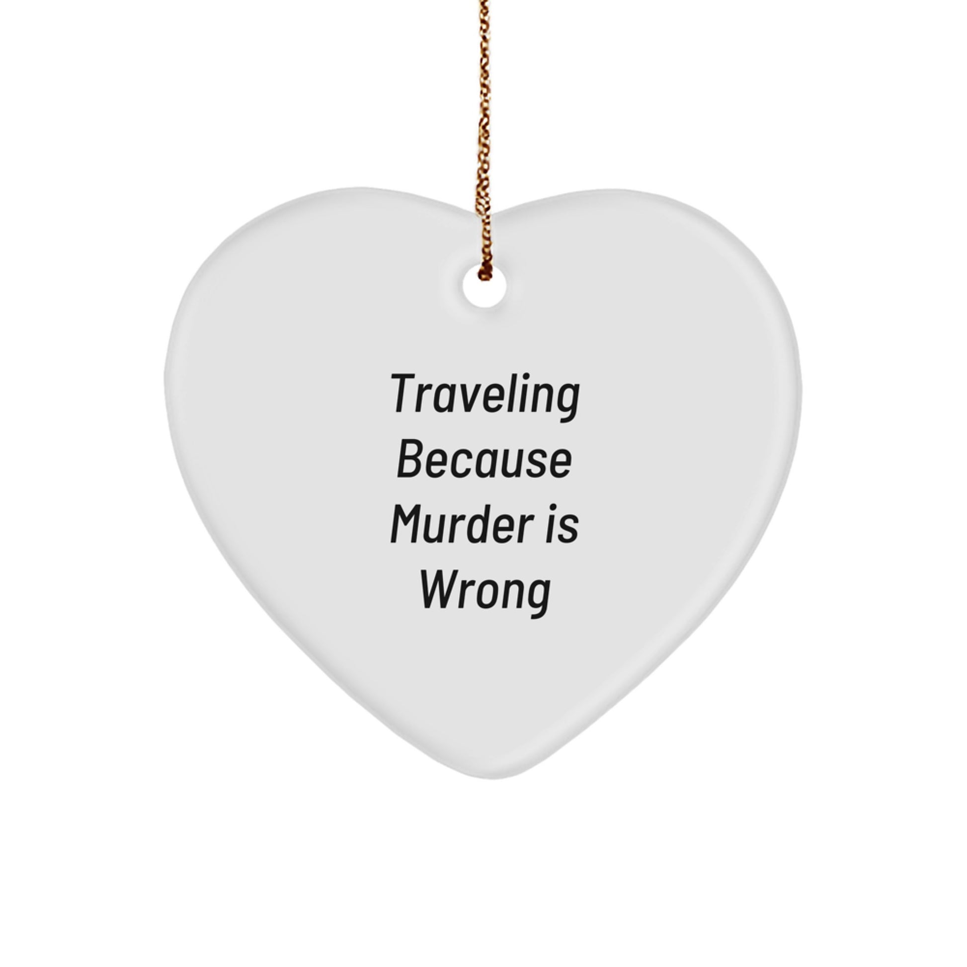 Traveling Gifts from Men to Friends - Funny Quote Heart Ornament for Christmas Unique Presents - Image 1