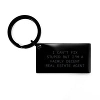 Load image into Gallery viewer, Humorous Real Estate Agent Gifts for Birthday | &#39;I Can&#39;t Fix Stupid But I&#39;m A Fairly Decent Real Estate Agent&#39; Keychain Gifts from Friends for Real Estate Agent - Image 1
