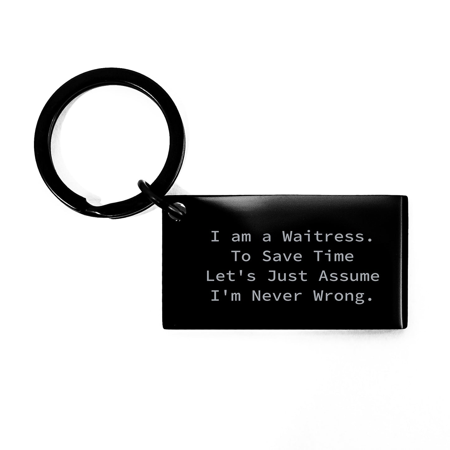 Funny Waitress Gifts Birthday Keychain for Her, Keychain with Quote 'I Am A Waitress. To Save Time Let's Just Assume I'm Never Wrong.' from Friends - Image 1