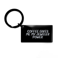 Load image into Gallery viewer, Funny Jeweler Gifts from Friends, Keychain for Birthday, 'Coffee Gives Me My Jeweler Power' - Stainless Steel - Image 1
