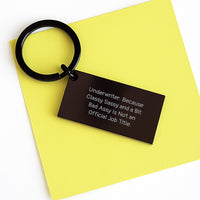 Load image into Gallery viewer, Underwriter Keychain Gifts from Friends - Funny Quote Keychain for Graduation, Classy Sassy and A Bit Fearlessy Is Not An Official Job Title, Keychain for Underwriter, Gifts for Underwriter - Image 3
