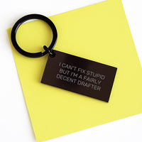 Load image into Gallery viewer, Funny Drafter Keychain Gifts from Friends for Birthday, &#39;I Can&#39;t Fix Stupid But I&#39;m A Fairly Decent Drafter&#39; Quote - Image 3
