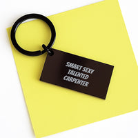 Load image into Gallery viewer, Funny Quotes for Smart Sexy Talented Carpenter Keychain, Christmas Unique Gifts for Men, Women, Friends, Family, Gift from Coworkers, Keychain for Carpenter - Image 3
