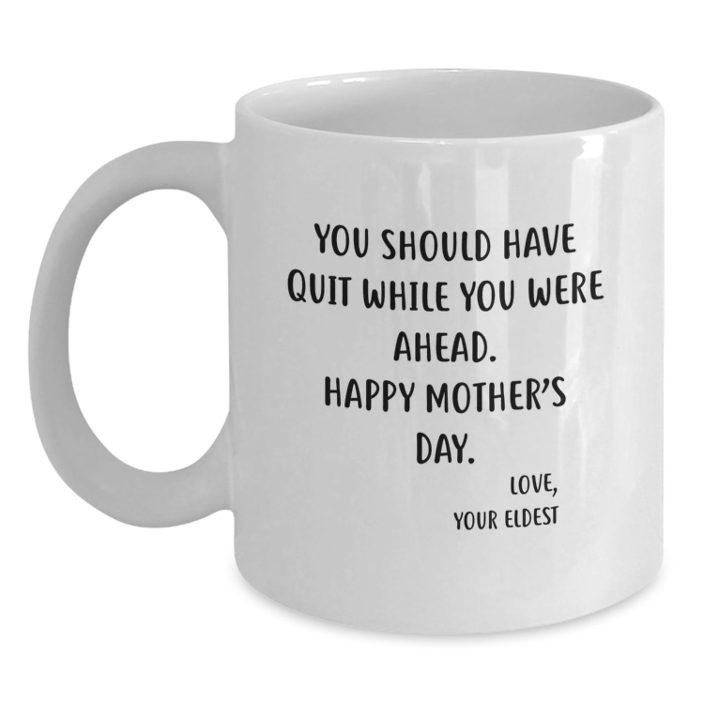 Mother's Day Mug From The Eldest - You Should Have Quit While You Were Ahead