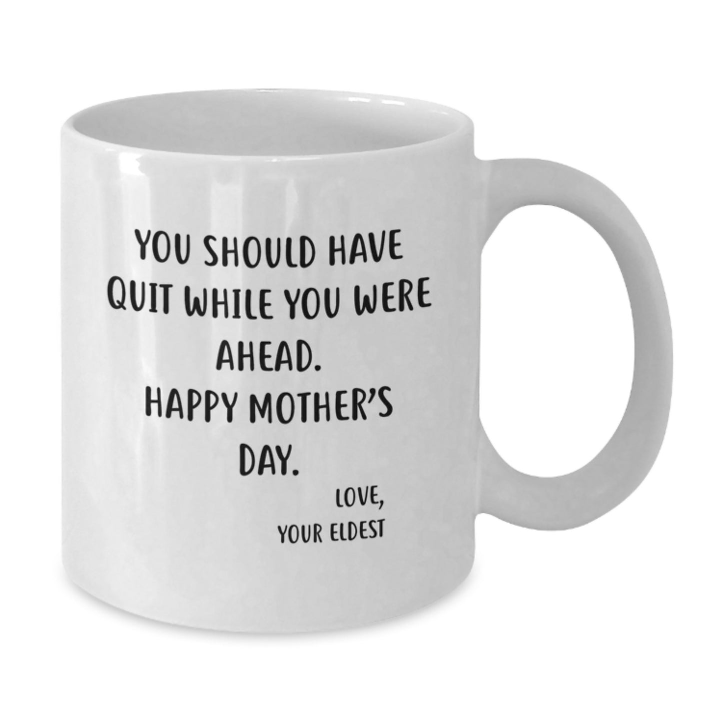 Mother's Day Mug From The Eldest - You Should Have Quit While You Were Ahead