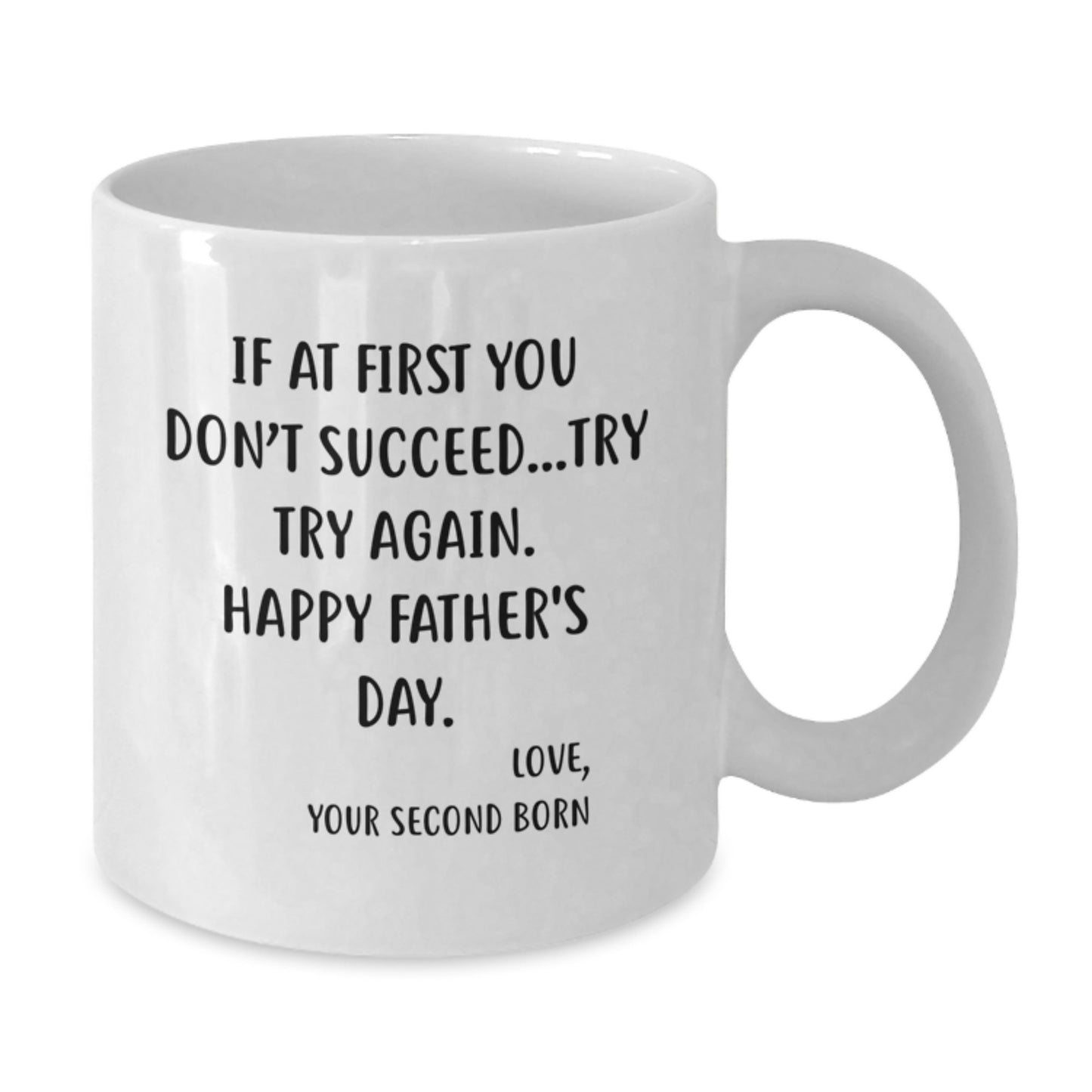 Father's Day Mug From The Second Born - If At First You Don't Succeed Try Try Again