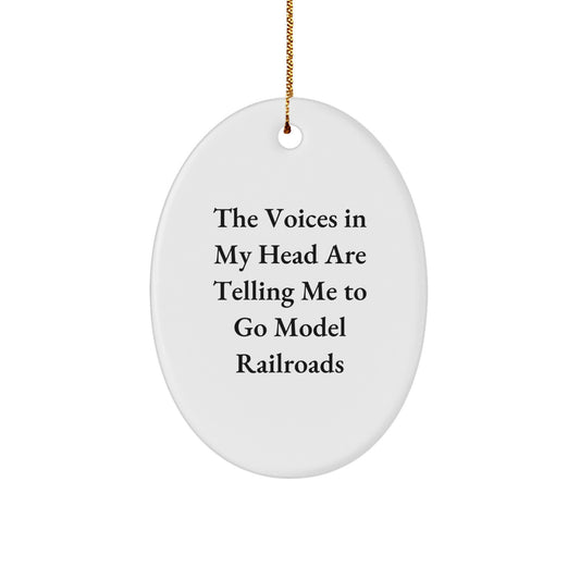 Funny Model Railroads Gift for Him, Oval Ornament, 'The Voices In My Head Are Telling Me To Go Model Railroads' Christmas Unique Gifts from Men to Model Railroads Enthusiast - Image 1