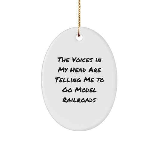 Funny Model Railroads Oval Ornament Gifts from Friends for Christmas, 'The Voices In My Head Are Telling Me To Go Model Railroads' Model Railroad Decor, Unique Oval Ornament - Image 1