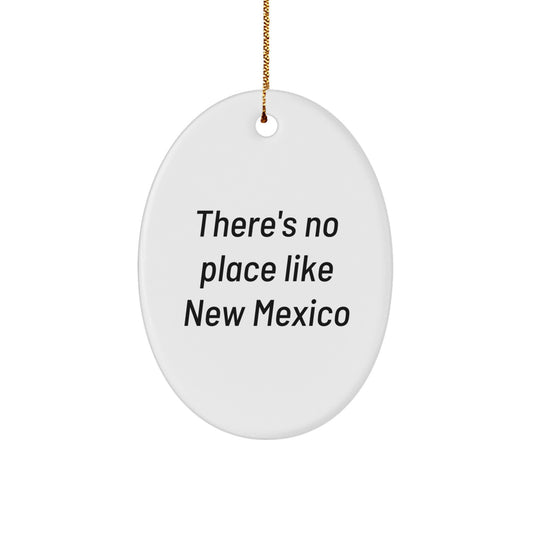 New Mexico Oval Ornament Gifts from Friends for Family, There's No Place Like New Mexico Christmas Unique Gifts, Oval Ornament New Mexico Quote - Image 1