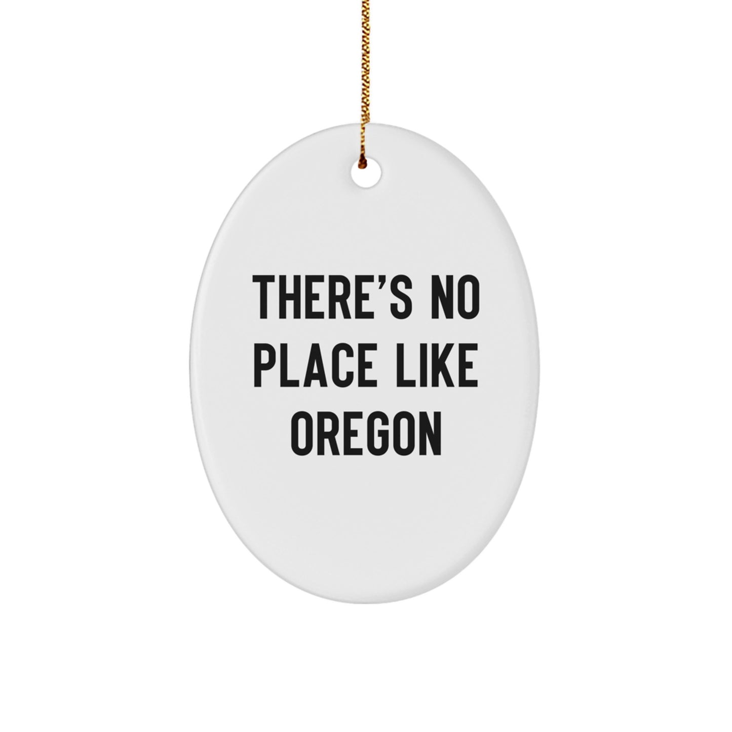 Funny Oregon Gifts from Men to Friends, Oval Ornament There's No Place Like Oregon Christmas Unique Gifts - Image 1