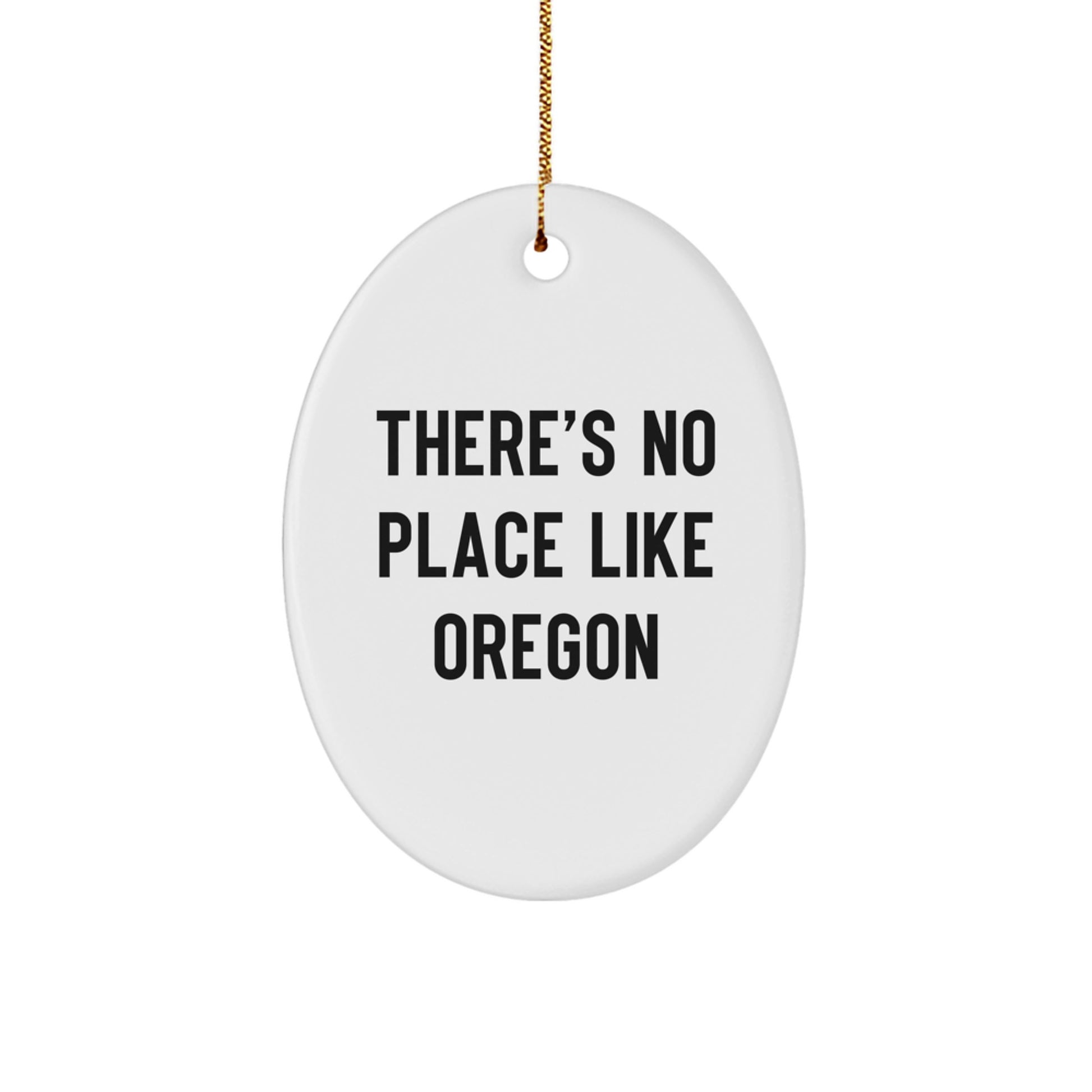 Funny Oregon Gifts from Men to Friends, Oval Ornament There's No Place Like Oregon Christmas Unique Gifts - Image 1