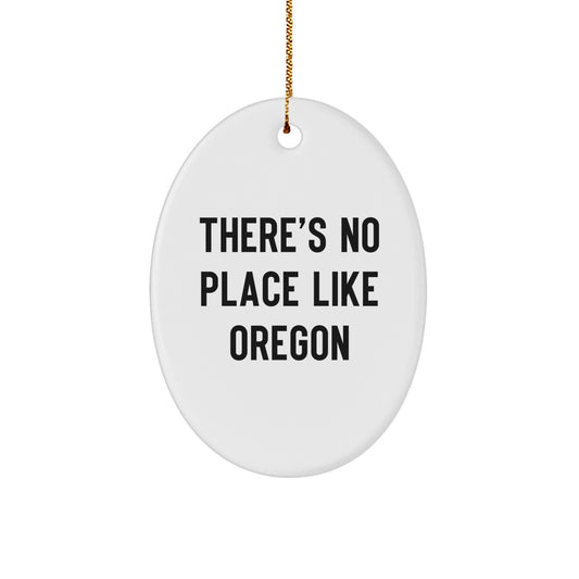 Funny Oregon Gifts from Men to Friends, Oval Ornament There's No Place Like Oregon Christmas Unique Gifts - Image 1