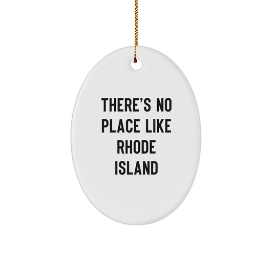 Funny Rhode Island Gifts from Men to Friends - Oval Ornament Christmas Unique Gifts with There's No Place Like Rhode Island Quote - Image 1