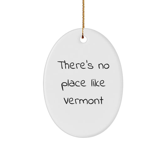 Vermont Oval Ornament Gifts from Friends and Family - Funny Vermont Quote, Oval Ornament Christmas Unique Gifts, Oval Ornament Vermont, Oval Ornament Vermont Christmas Unique Gifts - Image 1