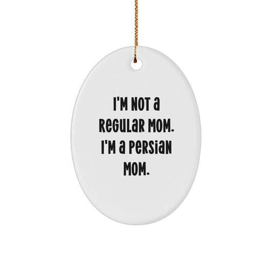 Funny Persian Cat Oval Ornament, Gift from Men to Family for Christmas Unique Gifts, 'I'm Not A Regular Mom. I'm A Persian Mom.' - Image 1