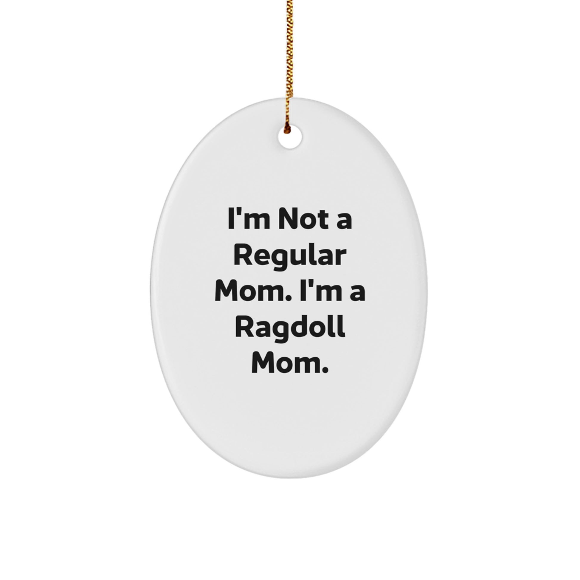 Funny Ragdoll Cat Mom Gifts for Christmas Oval Ornament from Mom - Image 1