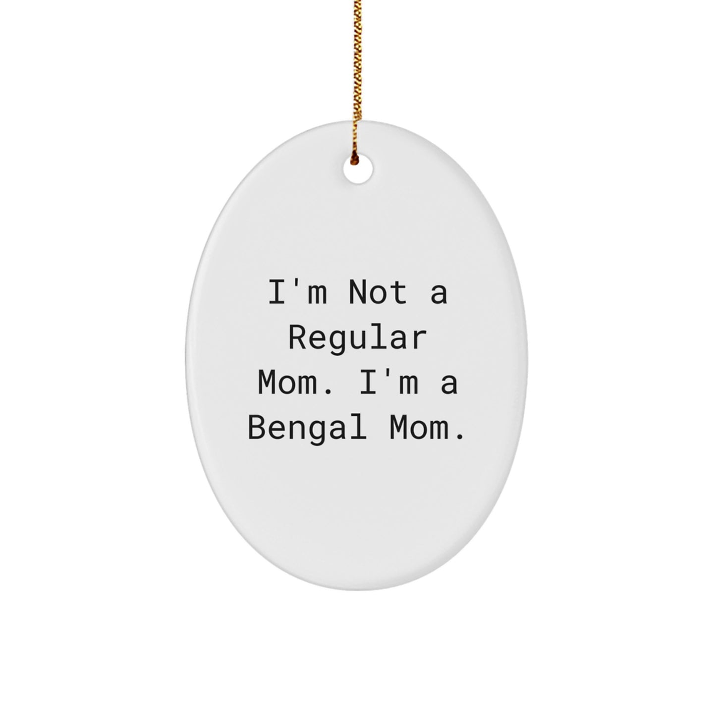 Funny Bengal Cat Gifts from Mom - Oval Ornament for Christmas Unique Presents for Bengal Cat Lovers - Image 1