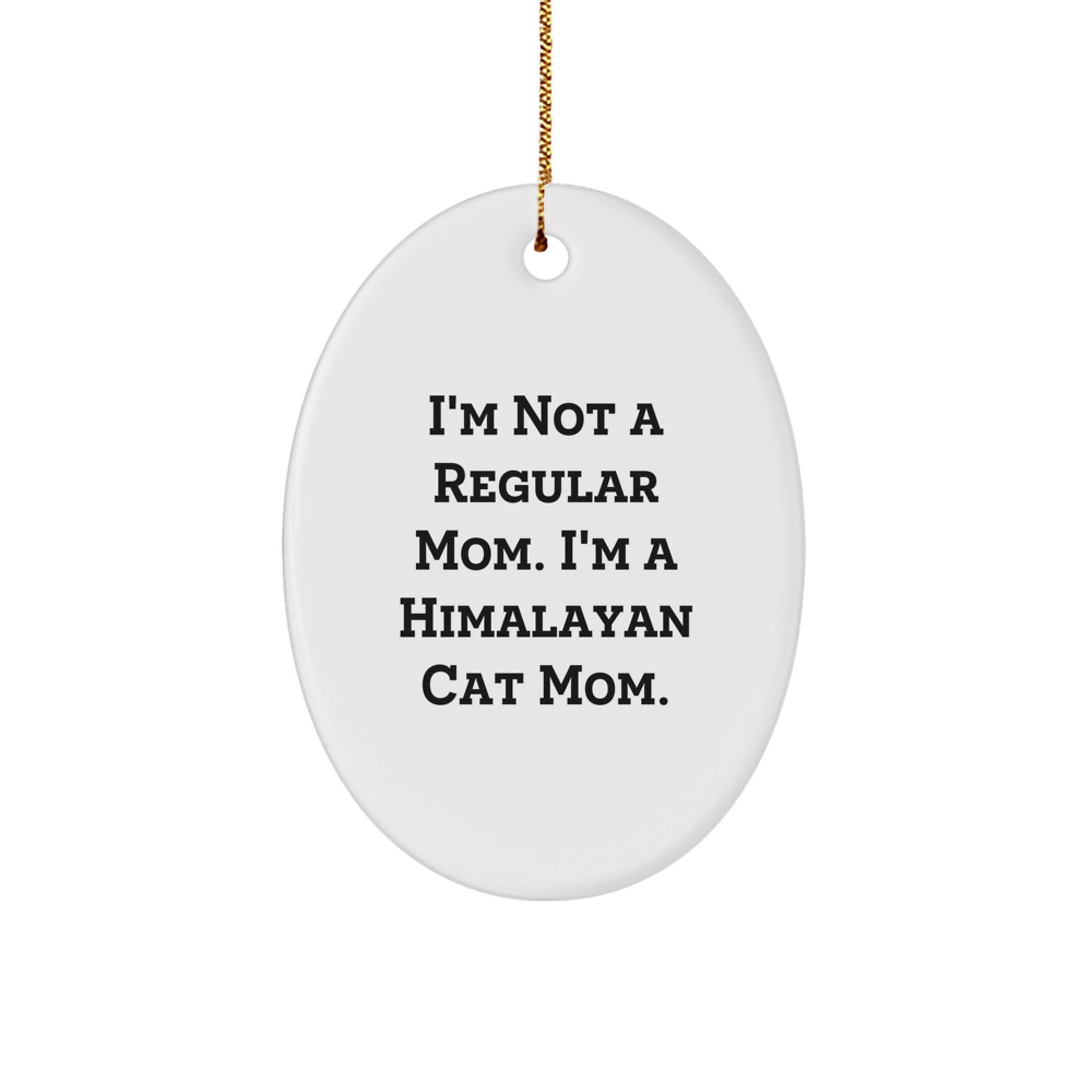 Himalayan Cat Mom Funny Oval Ornament Gifts from Mom for Himalayan Cat Christmas Unique Gifts - Image 1