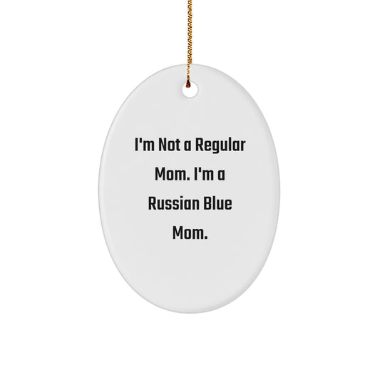 Funny Russian Blue Cat Christmas Unique Gifts for Women from Family, Men Oval Ornament Quotes I'm Not A Regular Mom. I'm A Russian Blue Mom. - Image 1